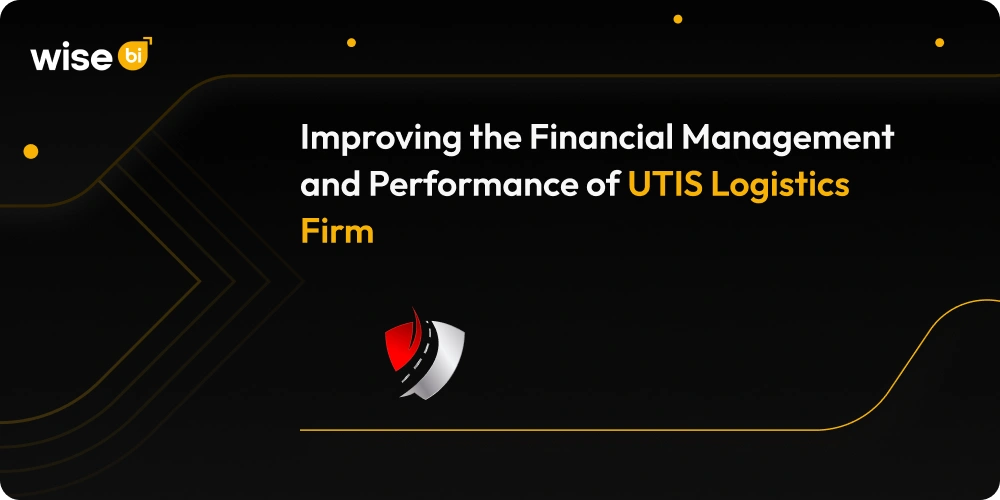 Improving the Financial Management and Performance of UTIS Logistics Firm