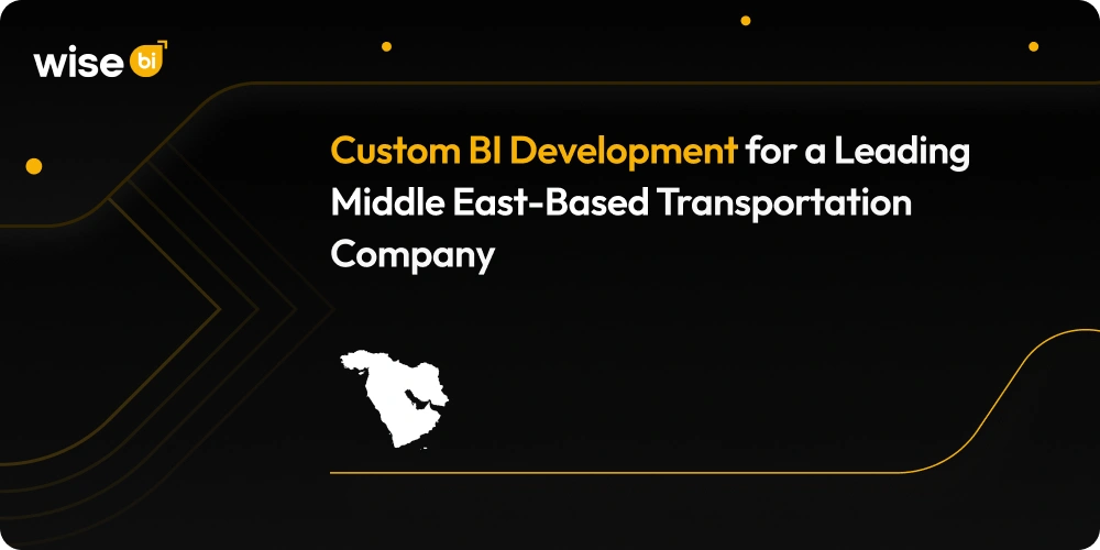 Custom BI Development for a Leading Middle East-Based Transportation Company